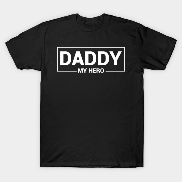 daddy my hero T-Shirt by samzizou